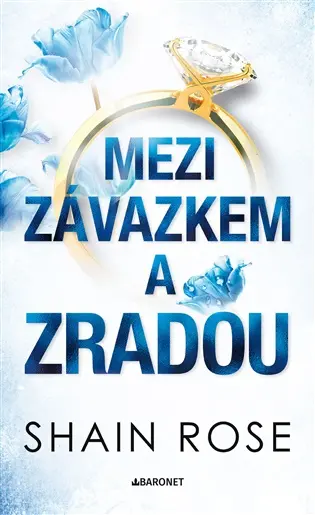Mezi závazkem a zradou - Shain Rose