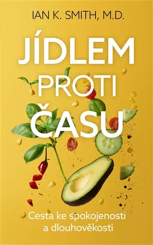 Jídlem proti času - Cesta ke spokojenosti a dlouhověkosti
