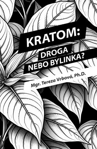 Kratom: Droga nebo bylinka? - Tereza Vrbová