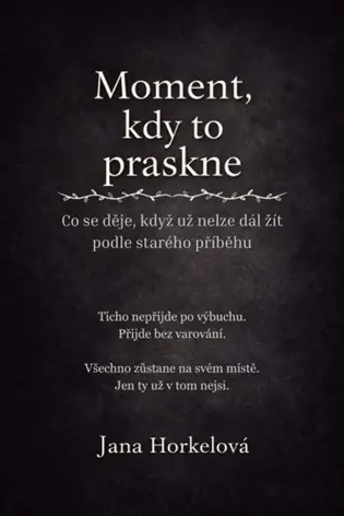 Moment, kdy to praskne