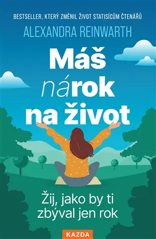Máš nárok na život - Žij, jako by ti zbýval jen rok