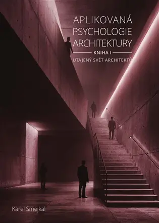 Aplikovaná psychologie architektury - Kniha I.