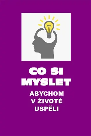Co si myslet, abychom v životě uspěli
