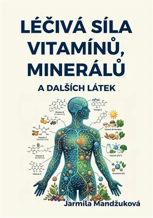 Léčivá síla vitaminů, minerálů a dalších látek