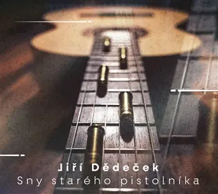 Sny starého pistolníka - CD - Jiří Dědeček