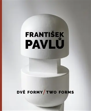 František Pavlů - Dvě formy / Two Forms