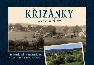 Křižánky včera a dnes - Milan Šustr
