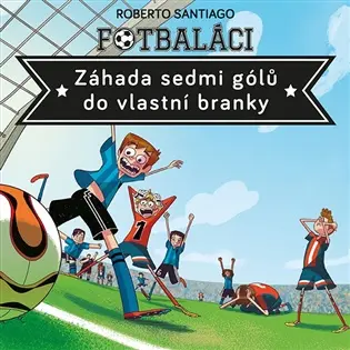 Fotbaláci. Záhada sedmi gólů do vlastní branky