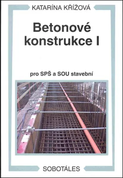 Betonové konstrukce I pro SPŠ a SOU stavební - Katarína Křížová