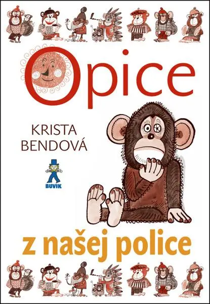 Opice z našej police - Krista Bendová, Božena Plocháňová (ilustrátor),Opice z našej police - Krista Bendová, Božena Plocháňová (ilustrátor) - kniha z