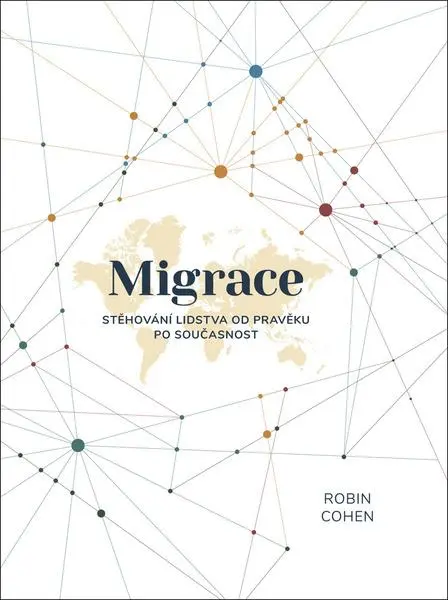 Migrace (Stěhování lidstva od pravěku po současnost) - Robin Cohen