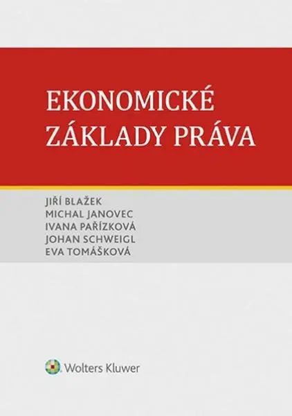 Ekonomické základy práva - Jiří Blažek, Michal Janovec, Ivana Pařízková, Eva Tomášková, Johan Schweigl, Brožovaná