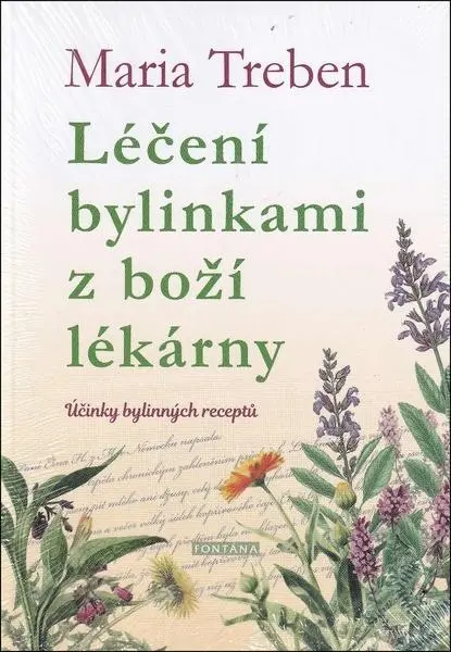 Léčení bylinkami z boží lékárny. Účinky bylinných receptů - Maria Treben