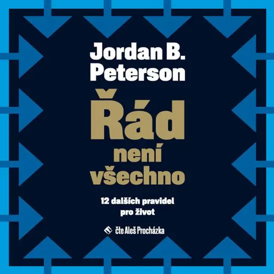 Řád není všechno - 12 dalších pravidel pro život (audiokniha - čte Aleš Procházka) - Jordan B. Peterson