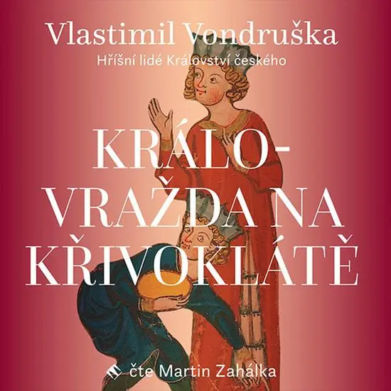 Královražda na Křivoklátě - Vlastimil Vondruška,Královražda na Křivoklátě - Vlastimil Vondruška - audiokniha z kategorie Spoločenská beletria