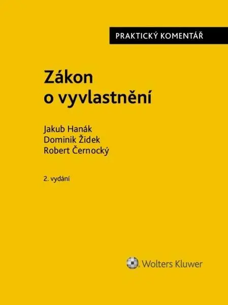 Zákon o vyvlastnění (Praktický komentář) - Jakub Hanák, Dominik Židek, Robert Černocký,Zákon o vyvlastnění (Praktický komentář) - Jakub Hanák, Dominik