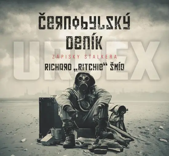 Černobylský deník - Zápisky stalkera - Richard Ritchie Šmíd