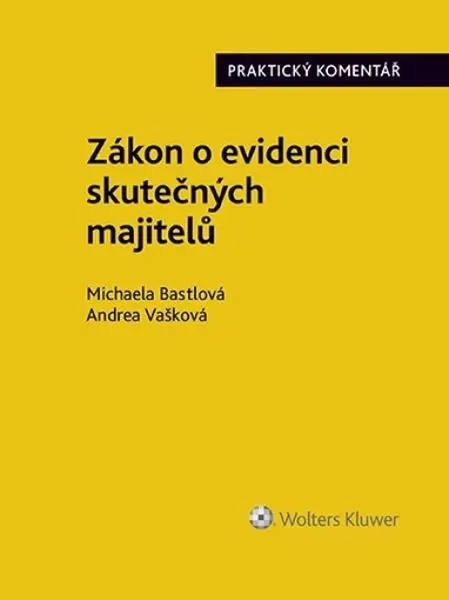 Zákon o evidenci skutečných majitelů (Praktický komentář) - Michaela Bastlová, Andrea Vašková