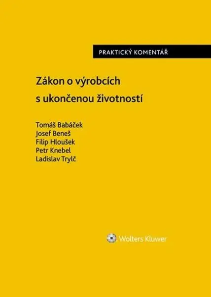 Zákon o výrobcích s ukončenou životností (Praktický komentář) - Tomáš Babáček, Josef Beneš, Filip Hloušek