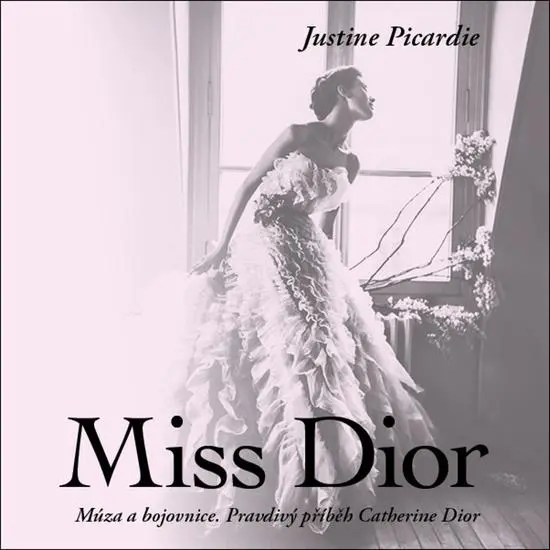 Miss Dior Múza a bojovnice. Pravdivý příběh Catherine Dior (audiokniha - čte Martina Hudečková) - Justine Picardie