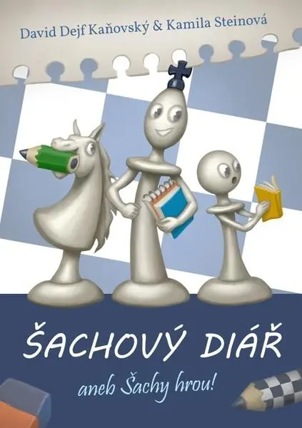 Šachový diář aneb šachy hrou! 2024 | STEINOVÁ, Kamila, KAŇOVSKÝ, David