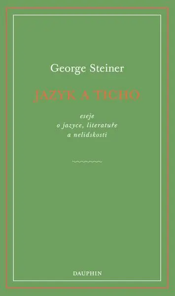 Jazyk a ticho, eseje o jazyce, literatuře a nelidskosti