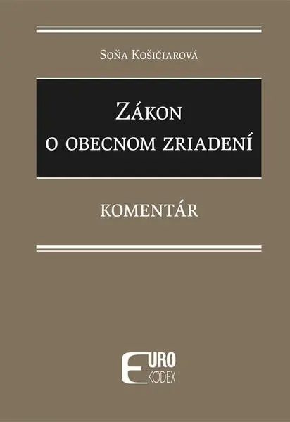 Zákon o obecnom zriadení (Komentár) - Soňa Košičiarová,Zákon o obecnom zriadení (Komentár) - Soňa Košičiarová - kniha z kategorie Správne právo