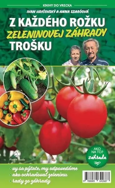 Z každého rožku zeleninovej záhrady trošku - Ivan Hričovský, Anna Szabóová - kniha z kategorie Dom, byt a záhrada