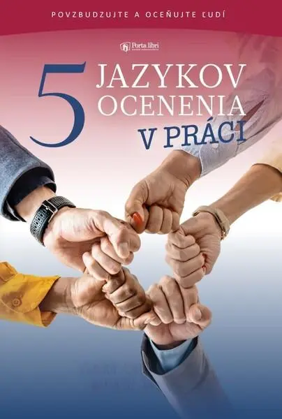 5 jazykov ocenenia v práci (Povzbudzujte a oceňujte ľudí),5 jazykov ocenenia v práci (Povzbudzujte a oceňujte ľudí) - kniha z kategorie Personálny man