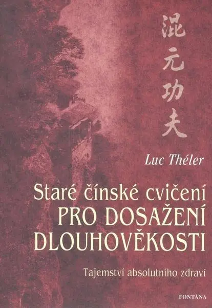 Staré čínské cvičení pro dosažení dlouhověkosti - Luc Théler