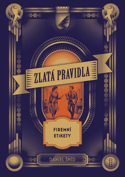 Zlatá pravidla firemní etikety | ŠMÍD, Daniel