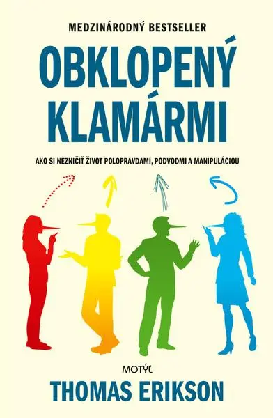 Obklopený klamármi (Ako si nezničiť život polopravdami, podvodmi a manipuláciou) - Thomas Erikson