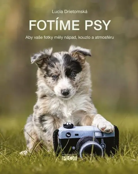 Fotíme psy - Aby vaše fotky měly nápad, - Lucia Drietomská
