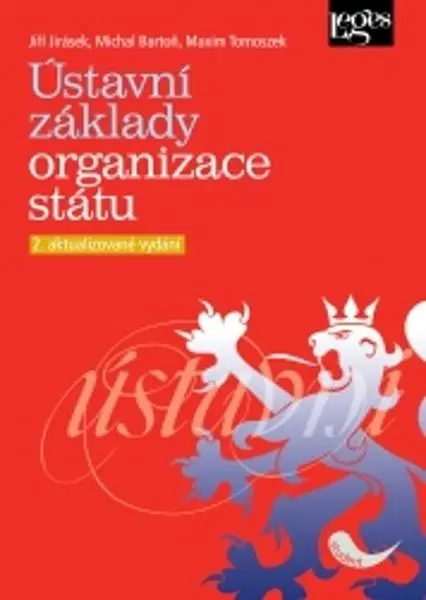 Ústavní základy organizace státu | TOMOSZEK, Maxim, BARTOŇ, Michal, JIRÁSEK, Jiří