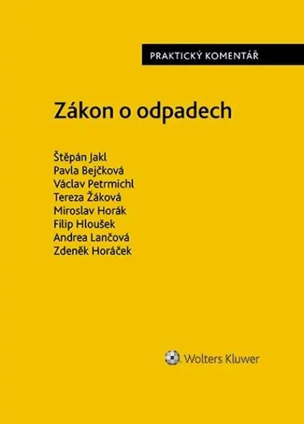 Zákon o odpadech Praktický komentář - Pavla Bejčková, Štěpán Jakl, Václav Petrmichl