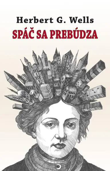 Spáč sa prebúdza - Herbert George Wells,Spáč sa prebúdza - Herbert George Wells - kniha z kategorie Beletria