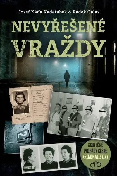 Nevyřešené vraždy - Skutečné případy české kriminalistiky - Josef Káďa Kadeřábek
