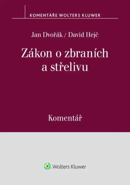 Zákon o zbraních a střelivu (Komentář) - Jan Dvořák, David Hejč