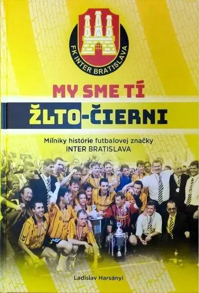My sme tí žlto-čierni (slovensky) - Ladislav Harsányi, Juraj Obložinský