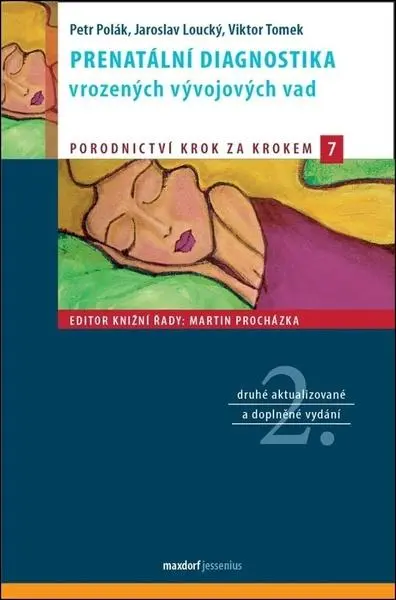 Prenatální diagnostika vrozených vývojových vad - Petr Polák, Jaroslav Loucký, Viktor Tomek