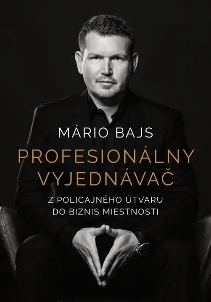 Profesionálny vyjednávač (Z policajného útvaru do biznis miestnosti) - Mário Bajs