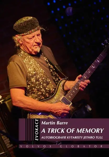 A Trick of Memory - Autobiografie kytaristy Jethro Tull - Martin Barre