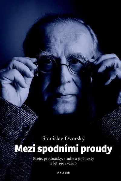 Mezi spodními proudy - Eseje, přednášky, studie a jiné texty z let 1964–2019 - Stanislav Dvorský