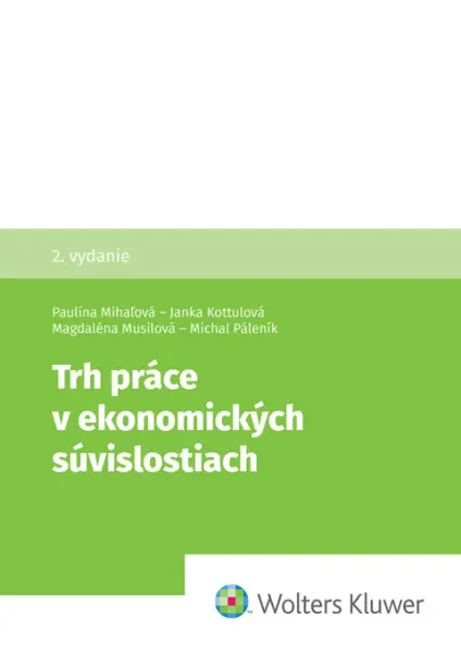 Trh práce v ekonomických súvislostiach - Janka Kottulová, Paulína Mihaľová, Magdaléna Musilová, Michal Páleník