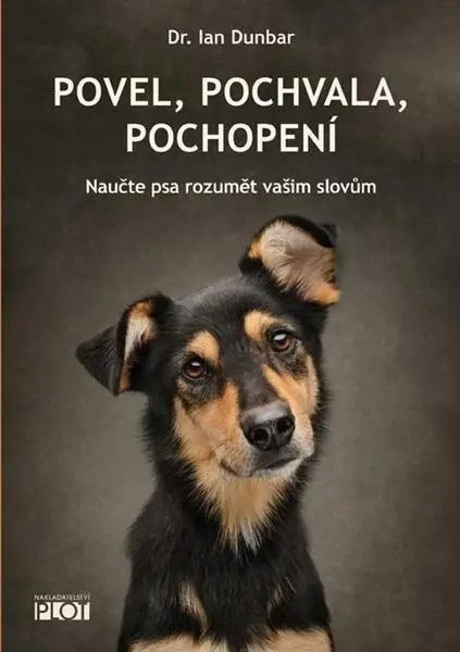 Povel, pochvala, pochopení - Naučte psa rozumět vašim slovům - Ian Dunbar