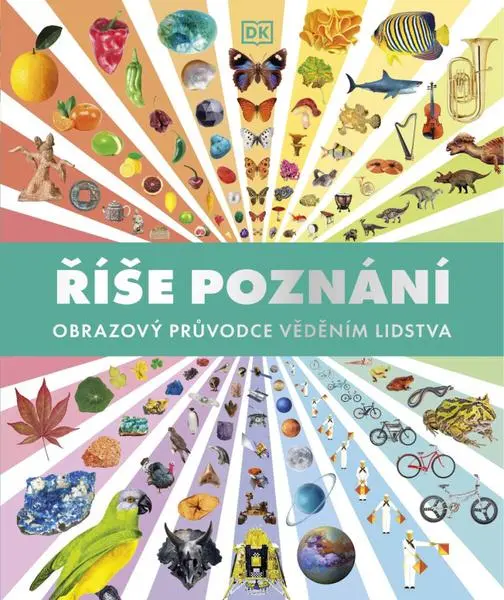 Říše poznání - Obrazový průvodce věděním lidstva - kolektiv autorů