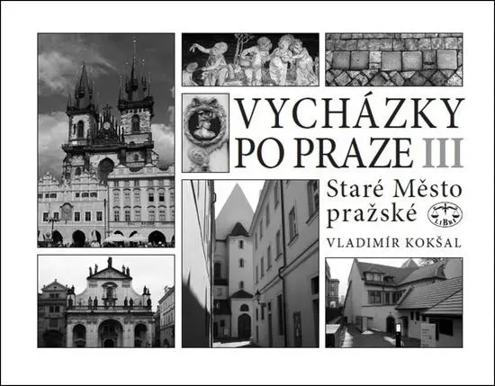 Vycházky po Praze (III) Staré Město pražské - Vladimír Kokšal