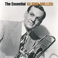 Glenn Miller: The Essential