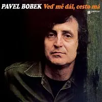 Veď mě dál, cesto má - LP - Pavel Bobek