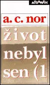Život nebyl sen (1 - A.C. Nor